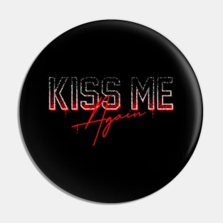 Kiss me again Pin