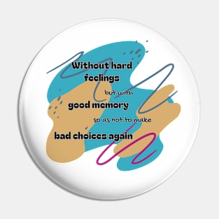 Without hard feelings, but with good memory Pin