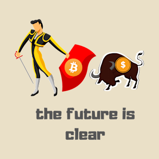 bitcoin is the future T-Shirt