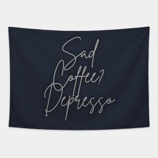 Sad Coffee? Depresso (script) Tapestry