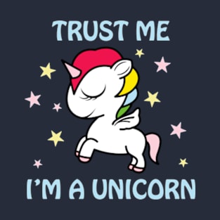 Trust me...I'm a Unicorn. T-Shirt