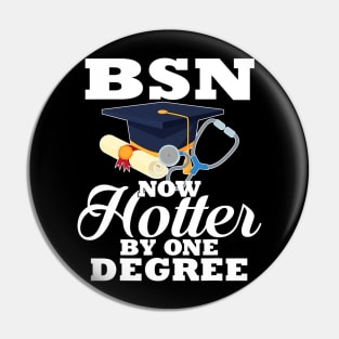 BSN Now Hotter By One Degree Funny Nurse Graduation Pin