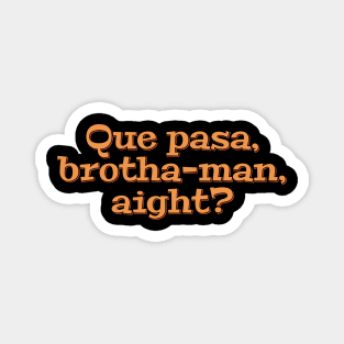 What's up, Brotha-Man Magnet