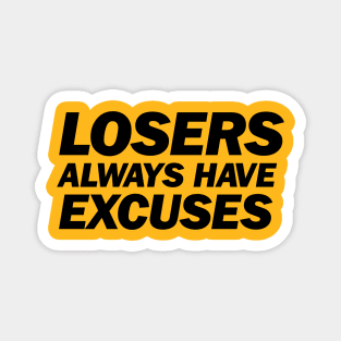 Losers Always Have Excuses Magnet