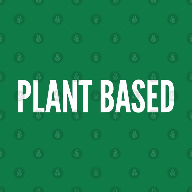 Plant Based - Funny Personal Statement by sillyslogans