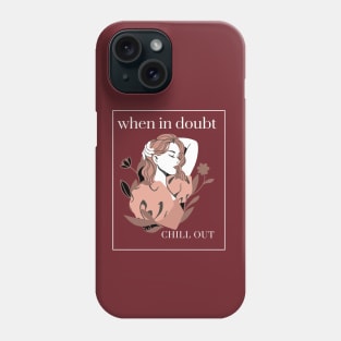 Chill out Phone Case