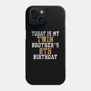 Today Is My Twin Brother'S 8Th 8 Phone Case