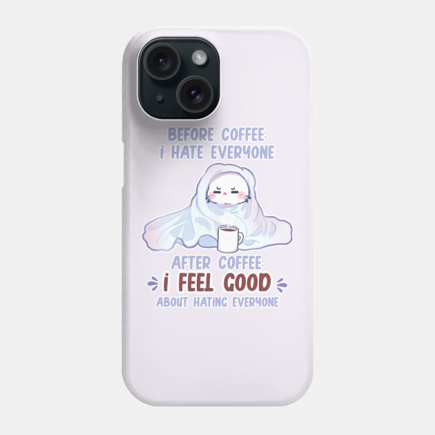 before coffee I hate everyone after coffee I feel good about hating everyone Phone Case by xiaoweii