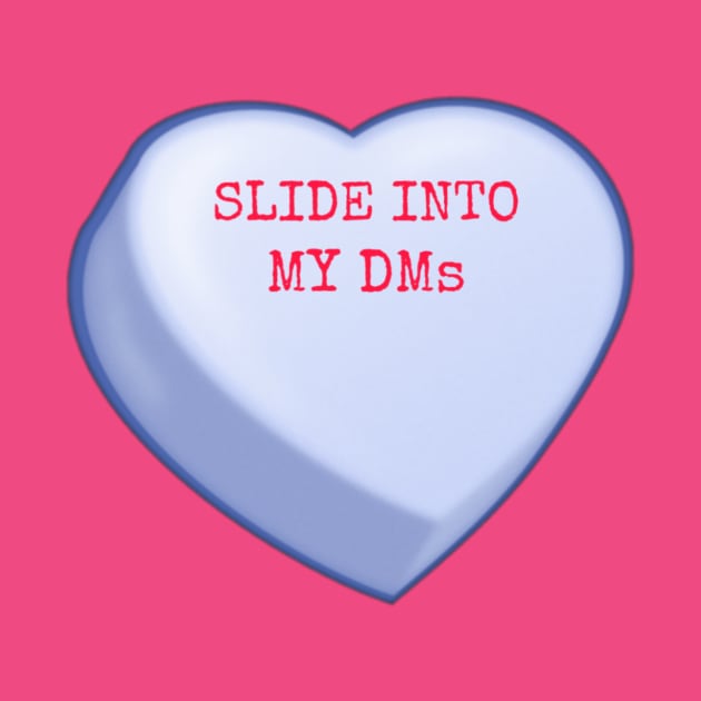 Slide Into My Dms by BushLeagueIndustries