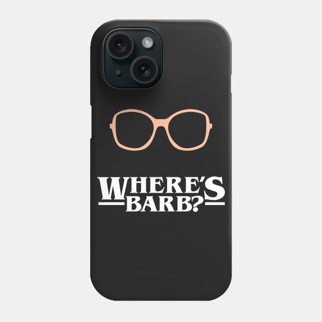 Where's Barb? Phone Case by designedbygeeks