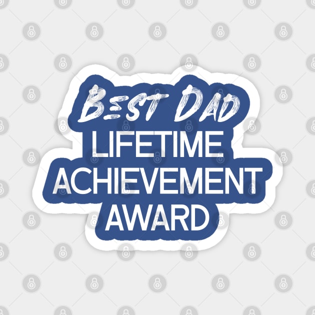 Best Dad Lifetime Achievement Award Magnet by wls