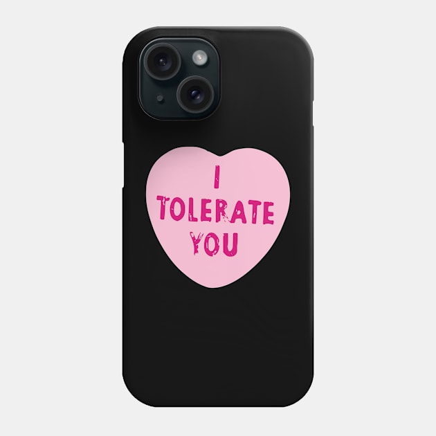 I Tolerate You Valentine's Day Heart Candy Phone Case by nuryt4