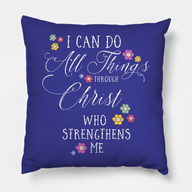 I CAN DO ALL THINGS Philippians 4:13 Christian Floral Design Pillow by dlinca