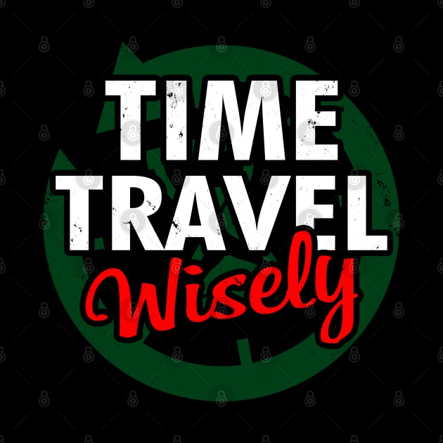 Time Travel Wisely Sci-fi TV Retro Vintage Slogan Meme For Sci-fi Fans by BoggsNicolas