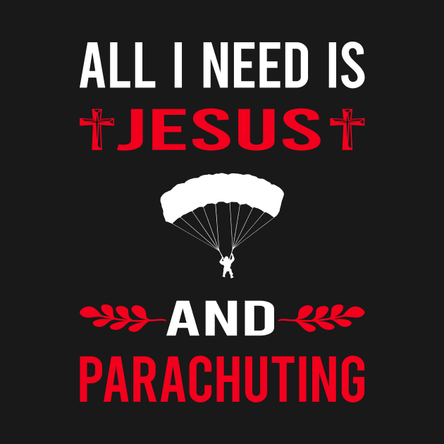 I Need Jesus And Parachuting Parachute Parachutist Parachuter by Good Day