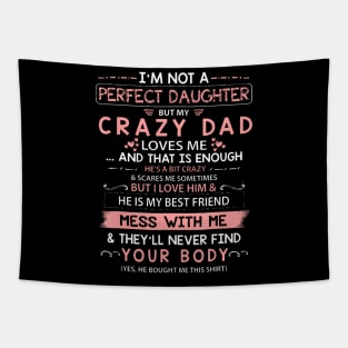 I'm Not A Perfect Daughter But My Crazy Dad Loves Me Tapestry