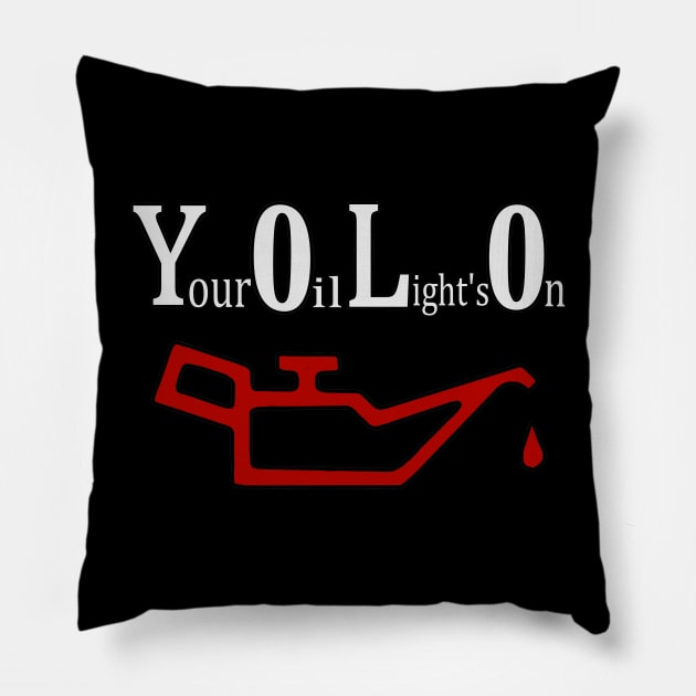 (yolo) Your oil light's on Pillow by Ugga Dugga Designs