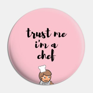 COOK CHEF  humor gift 2020 : trust me i'am a chef Pin