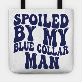 spoiled by my blue collar man Tote