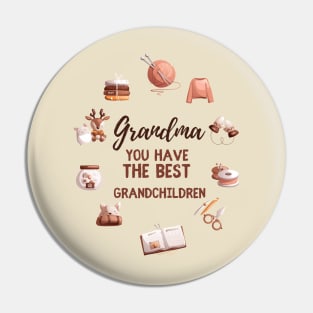 Grandma, you have the best grandchildren Pin