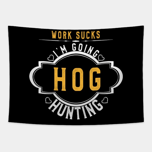 Going Hog Hunting T Shirt Funny Archery Men & Women Gift Tee Tapestry by kaza191