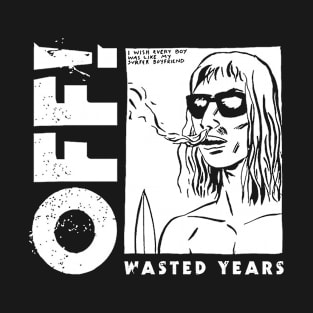 OFF! - Wasted years T-Shirt