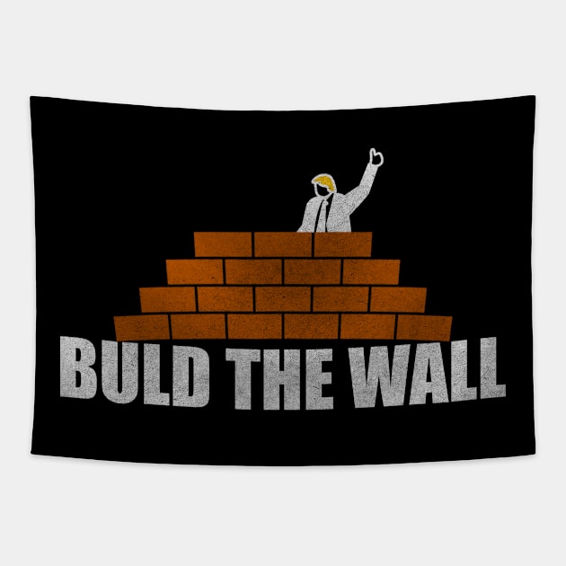 Build The Wall - Trump Building A Wall Design Tapestry by StreetDesigns