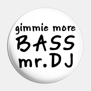 MORE BASS MR DJ Pin