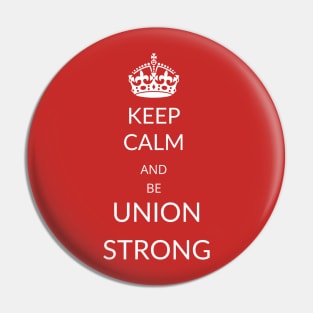 Keep Calm and Union Strong Pin