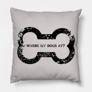 Where my dogs at? A shirt for the bros or for dog lovers ..whatever! Pillow