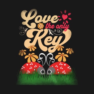 Ladybugs - Love The Only Key - Spring Floral Love Design T-Shirt