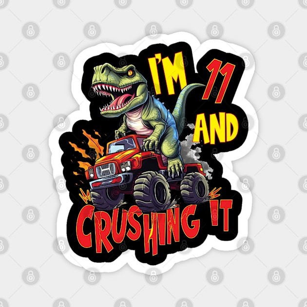 I'm 11 and Crushing It 11yr 11th Eleven Birthday Monster Truck T-Rex Dinosaur Boy Girl 11 Years Old Magnet by Envision Styles