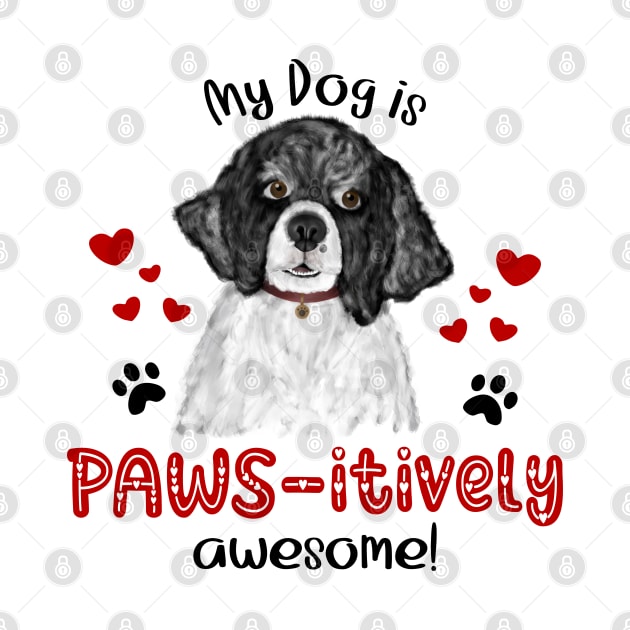 My Dog Is Pawsitively Awesome (Portuguese Water Dog) by THE Dog Designs