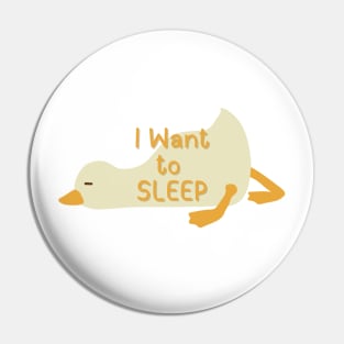 Duck want sleep Pin