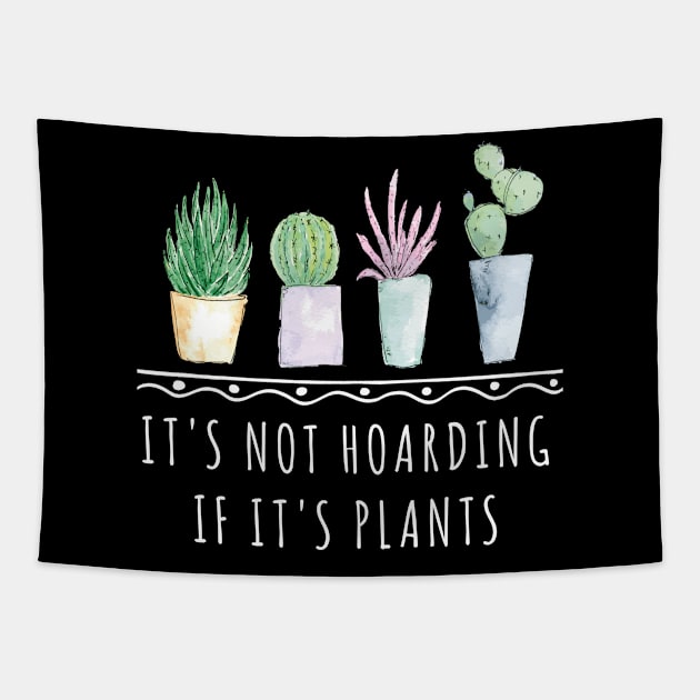 It's Not Hoarding If It's Plants funny gardening shirt Tapestry by Chichid_Clothes