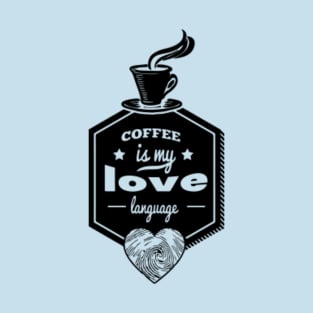 coffee is my love language T-Shirt