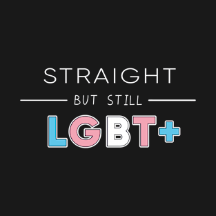 Straight but still LGBT+ (Trans B) T-Shirt