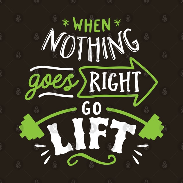 When Nothing Goes Right Go Lift by brogressproject