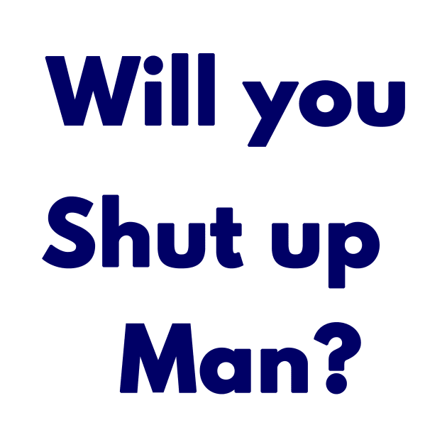 First Debate Will you Shut Up Man Vote 2020 Political Election by BiteyFish Designs