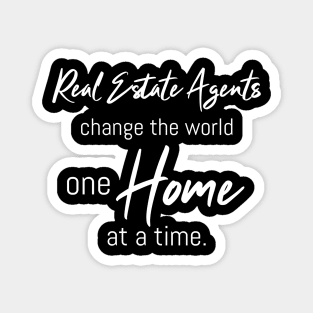 Real Estate Agents Change The World One Home At A Time Magnet