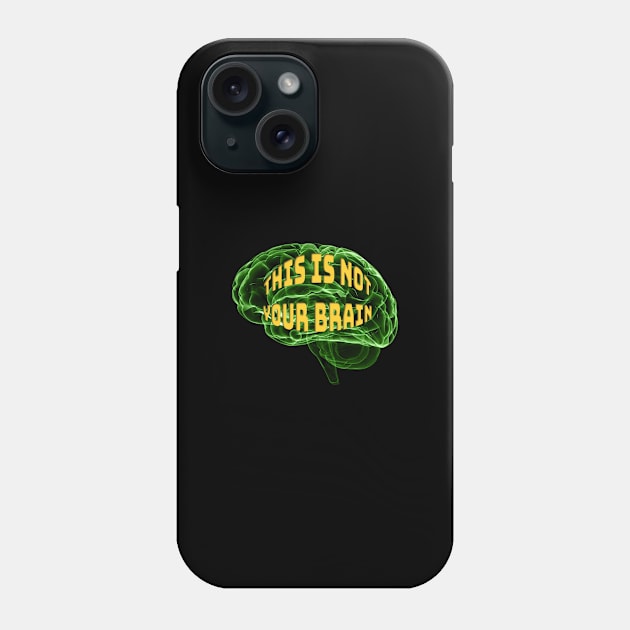 This Is Not Your Brain Phone Case by NeilGlover