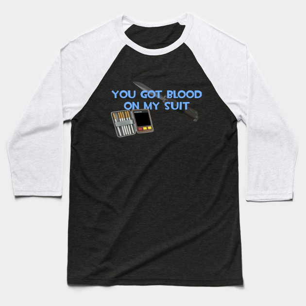 Team Fortress 2 Tf2 Spy You Got Blood On My Suit Meme Funny Spy Main Blue Text Team Fortress 2 Baseball T Shirt Teepublic