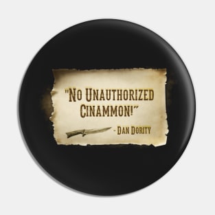 No Unauthorized Cinnamon! Pin