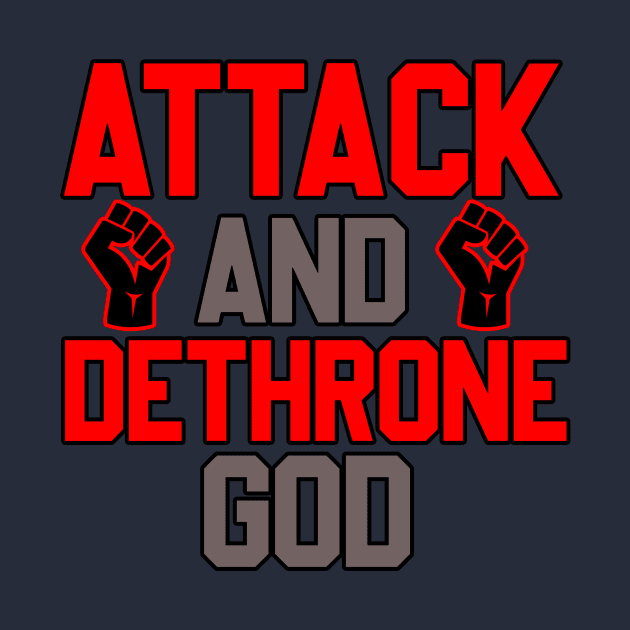 ATTACK AND DETHRONE GOD by CloudyStars