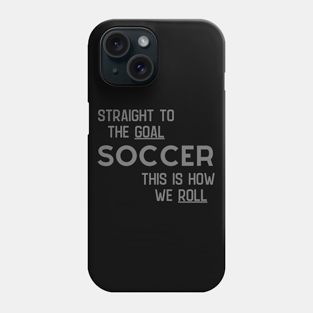 Soccer How We Roll Phone Case by Unusual Choices