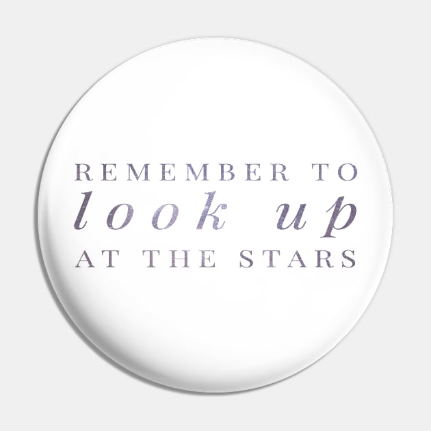 Remember to Look Up at the Stars - Inspired by the life of Stephen Hawking Pin by twizzler3b