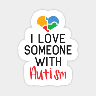 I Love Someone with Autism, Autism Awareness Amazing Cute Funny Colorful Motivational Inspirational Gift Idea for Autistic Magnet