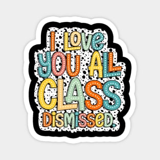 I Love You All Class Dismissed, Groovy Teacher, Last Day Of School, Teacher Life, Test Day, Rock The Test Magnet