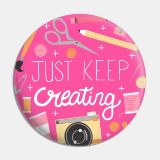 Just Keep Creating Pin