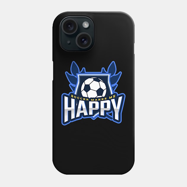 Soccer Makes Me Happy Phone Case by poc98